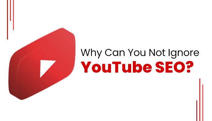 Why Can You Not Ignore YouTube SEO?