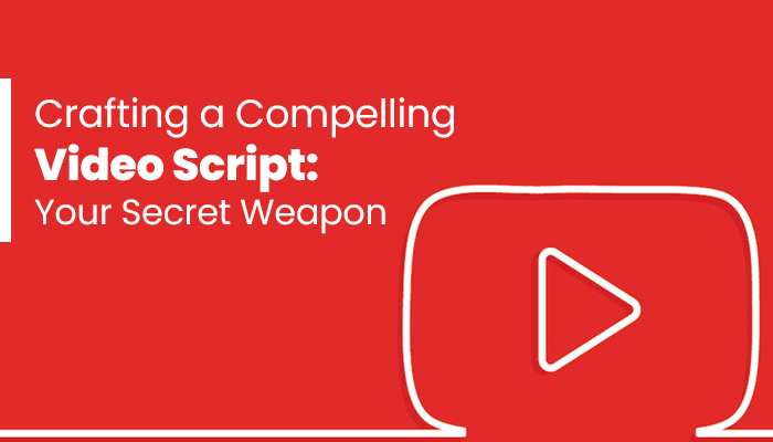 Crafting a Compelling Video Script: Your Secret Weapon