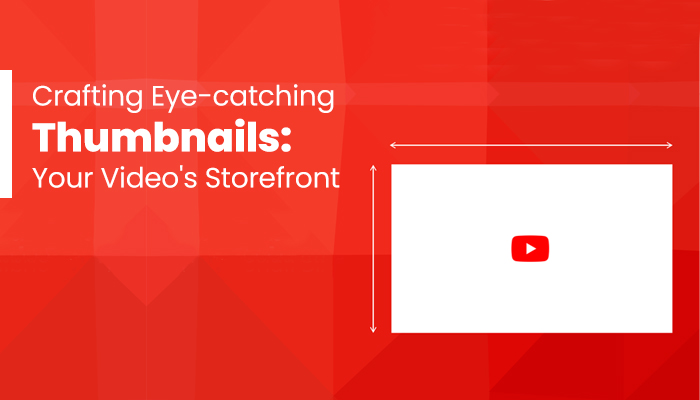 Crafting Eye-catching Thumbnails: Your Video's Storefront