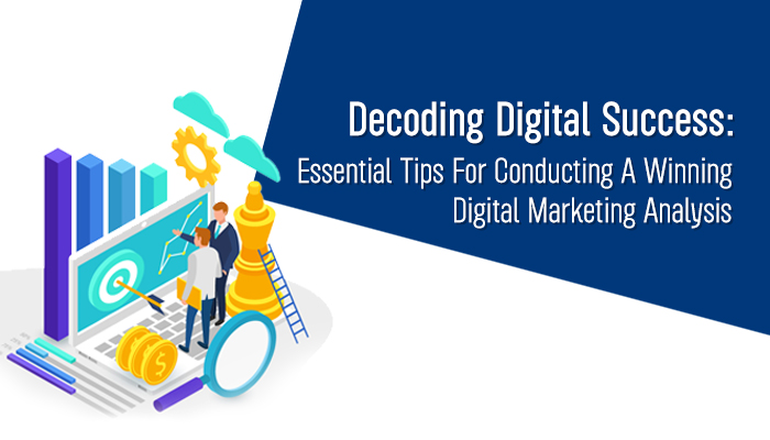 Decoding Digital Success: Essential Tips for Conducting a Winning Digital Marketing Analysis